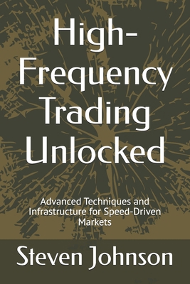 High-Frequency Trading Unlocked: Advanced Techn... B0F2YDBD2K Book Cover