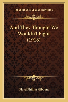 And They Thought We Wouldn't Fight (1918) 1164576348 Book Cover