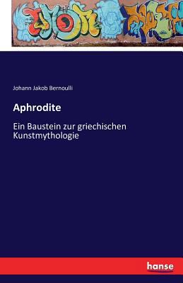 Aphrodite: Ein Baustein zur griechischen Kunstm... [German] 3742814206 Book Cover