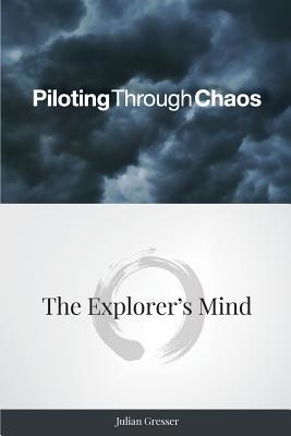 Piloting Through Chaos-The Explorer's Mind 1626430004 Book Cover