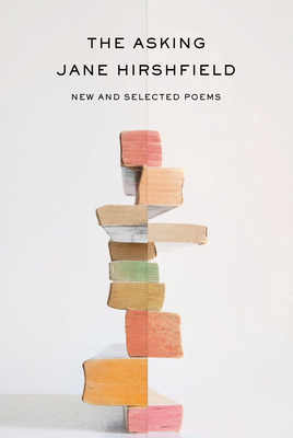 The Asking: New and Selected Poems 1524712280 Book Cover