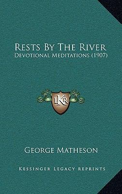Rests By The River: Devotional Meditations (1907) 1165861879 Book Cover