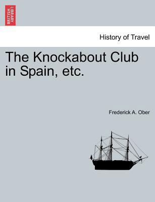 The Knockabout Club in Spain, Etc. 1241247757 Book Cover