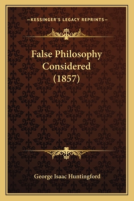 False Philosophy Considered (1857) 1165329980 Book Cover