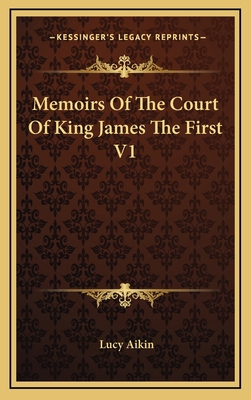 Memoirs of the Court of King James the First V1 1163351768 Book Cover