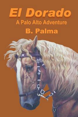 El Dorado: A Palo Alto Adventure 1463431112 Book Cover