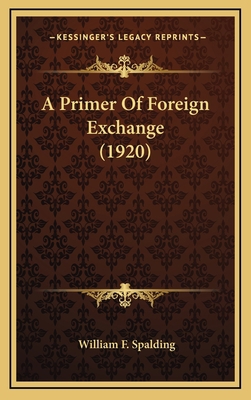 A Primer Of Foreign Exchange (1920) 1164224689 Book Cover