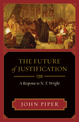The Future of Justification: A Response to N. T... 1581349645 Book Cover