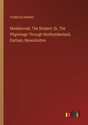 Mieldenvold, The Student: Or, The Pilgrimage Th... 3385121965 Book Cover