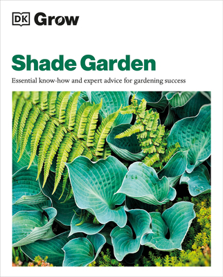 Grow Shade Garden: Essential Know-How and Exper... 0744092418 Book Cover