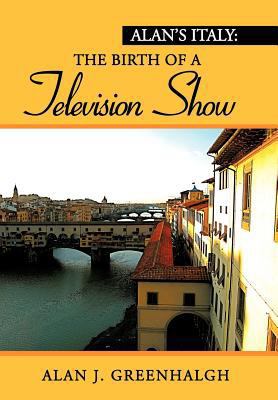 Alan's Italy: The Birth of a Television Show 147715616X Book Cover