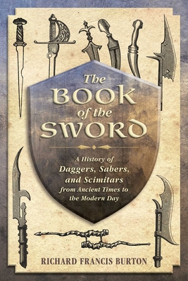 The Book of the Sword: A History of Daggers, Sa... 162636401X Book Cover