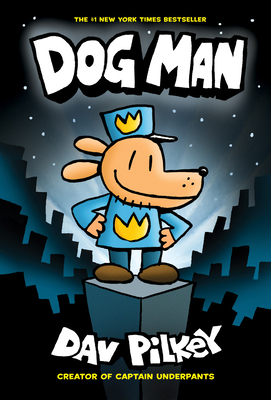 Dog Man: A Graphic Novel (Dog Man #1): From the... 0545581605 Book Cover