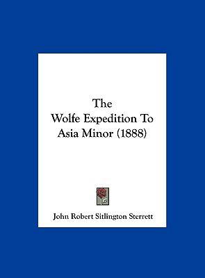 The Wolfe Expedition To Asia Minor (1888) 1161950117 Book Cover