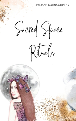 Sacred Space Rituals: a Spiritual Guide to Nurt... 0648839680 Book Cover