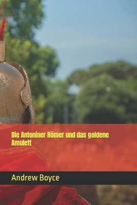 Die Antoniner Römer und das goldene Amulett [German] B098W8NV1S Book Cover