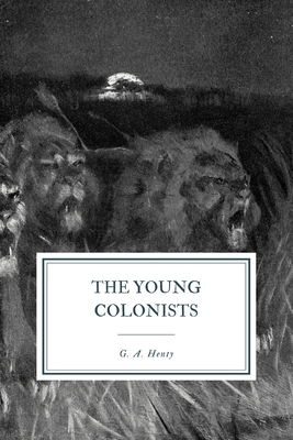 The Young Colonists: A Tale of the Zulu and Boe... 1096559935 Book Cover