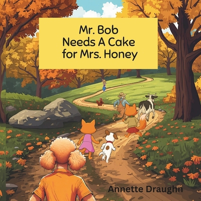 Mr. Bob Needs A Cake for Mrs. Honey: It's Her B... B0GGZWXV8M Book Cover