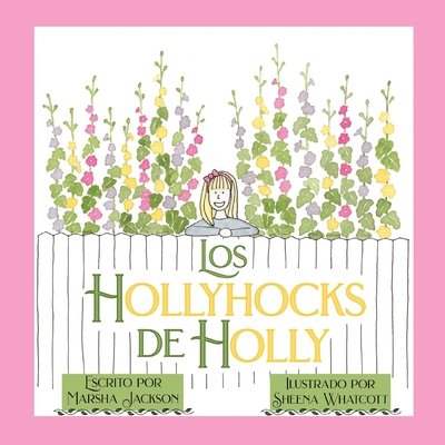 Los hollyhocks de Holly [Spanish] 1956357025 Book Cover