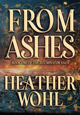 From Ashes: Book One of the Illuminator Saga B0GPK7V61P Book Cover