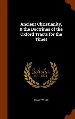 Ancient Christianity, & the Doctrines of the Ox... 1346119015 Book Cover