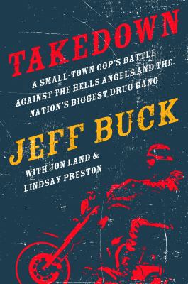 Takedown: A Small-Town Cop's Battle Against the... 0765338106 Book Cover