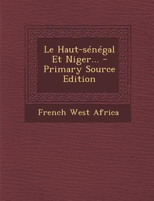 Le Haut-s?n?gal Et Niger... [French] 1293917354 Book Cover