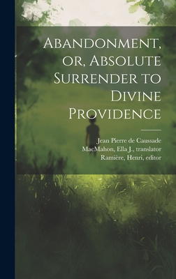 Abandonment, or, Absolute Surrender to Divine P... 1019410418 Book Cover