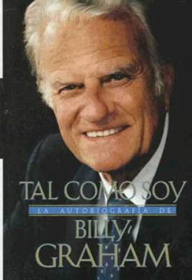 Tal Como Soy: La Autobiografia de Billy Graham ... [Spanish] 0829703446 Book Cover