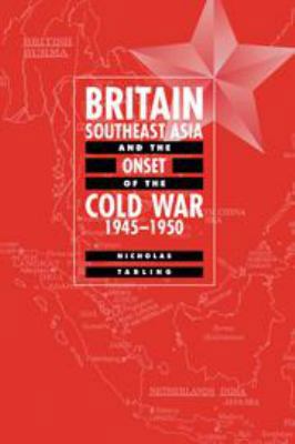 Britain, Southeast Asia and the Onset of the Co... 0511552343 Book Cover