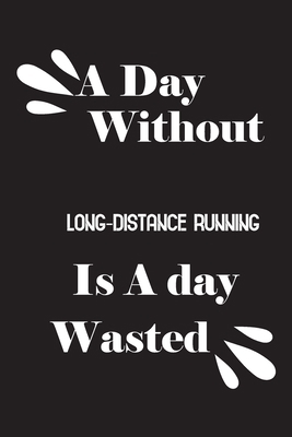 A day without long-distance running is a day wa... 165864784X Book Cover