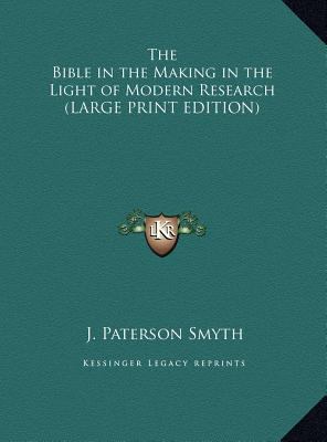 The Bible in the Making in the Light of Modern ... [Large Print] 1169882196 Book Cover
