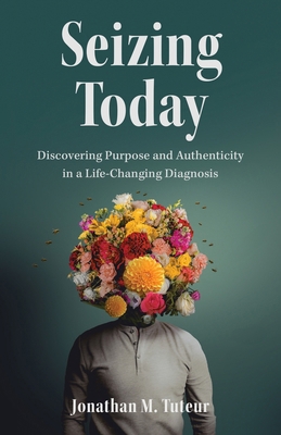 Seizing Today: Discovering Purpose and Authenti... B0DCTVPD7C Book Cover