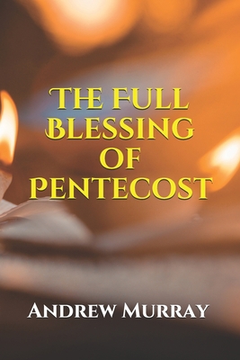 The Full Blessing of Pentecost B083XX4J2C Book Cover