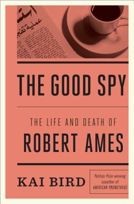 The Good Spy: The Life and Death of Robert Ames [Large Print] 1410469182 Book Cover