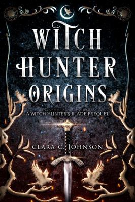 Witch Hunter Origins (Witch Hunter's Blade)