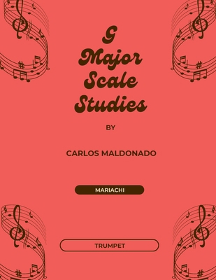 G Major Scale Studies Trumpet: A Mariachi Class... 1965005241 Book Cover