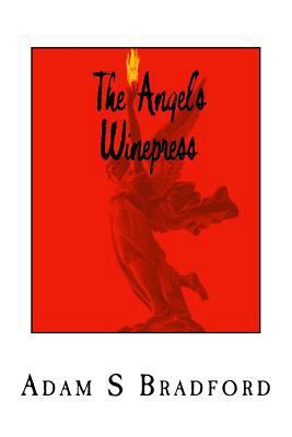 The Angel's Winepress 150600007X Book Cover