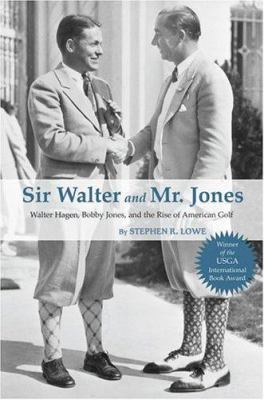 Sir Walter and Mr. Jones: Walter Hagen, Bobby J... 1587261871 Book Cover