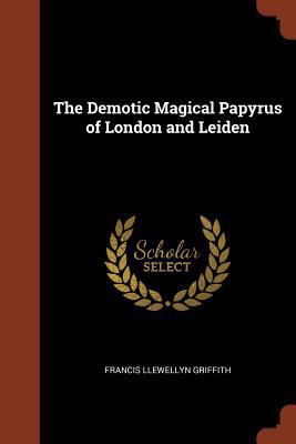The Demotic Magical Papyrus of London and Leiden 1375014501 Book Cover