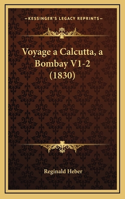 Voyage a Calcutta, a Bombay V1-2 (1830) [French] 1169148441 Book Cover