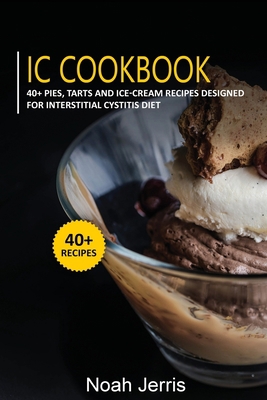 IC Cookbook: 40+ Pies, Tarts and Ice-Cream Reci... 1664009698 Book Cover