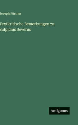 Textkritische Bemerkungen zu Sulpicius Severus [German] 3563910030 Book Cover