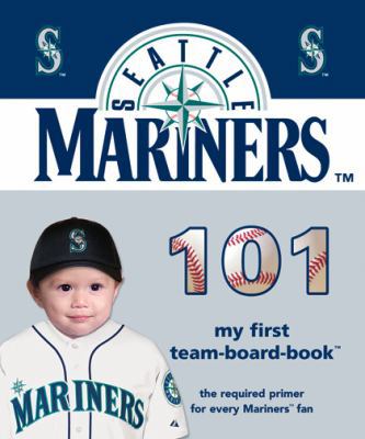 Seattle Mariners 101 (101 Board Books: My First... 1932530835 Book Cover