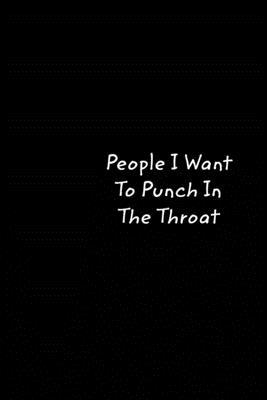 People I Want To Punch In The Throat: Black Col... 0464174449 Book Cover