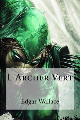 L Archer Vert [French] 1532977034 Book Cover