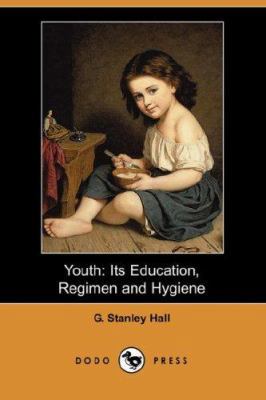 Youth: Its Education, Regimen, and Hygiene 1406515914 Book Cover