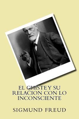 El Chiste y Su Relacion con Lo Inconsciente (Sp... [Spanish] 1535184760 Book Cover