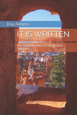 It Is Written: The Scripture Alone Is Sufficien... B0H23SM35S Book Cover