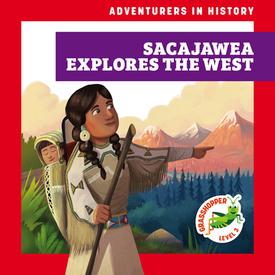 Sacajawea Explores the West B0CTLQBYPH Book Cover